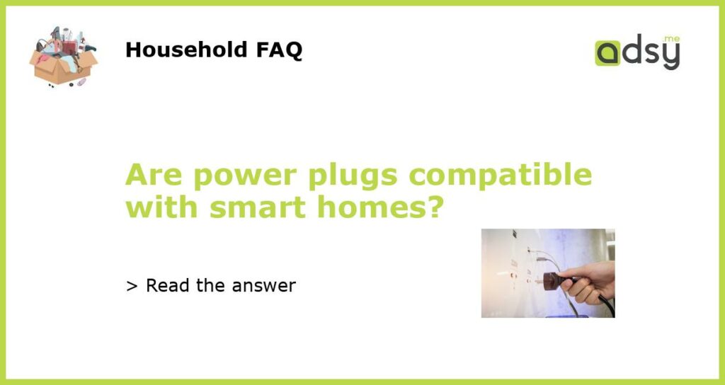 Are power plugs compatible with smart homes featured