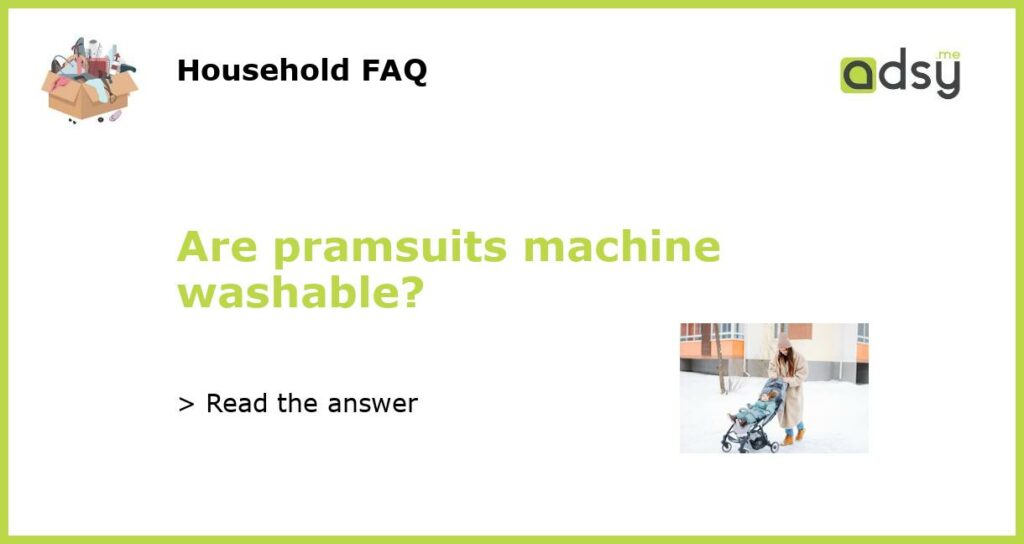 Are pramsuits machine washable featured