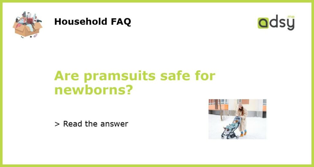 Are pramsuits safe for newborns featured