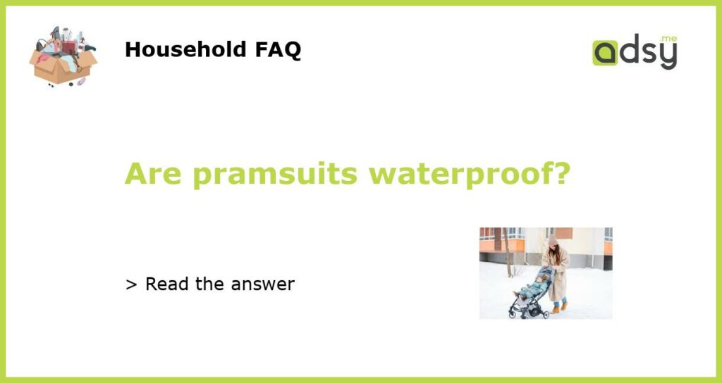 Are pramsuits waterproof featured