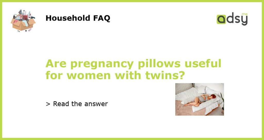 Are pregnancy pillows useful for women with twins featured