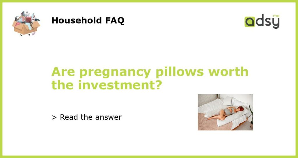 Are pregnancy pillows worth the investment?