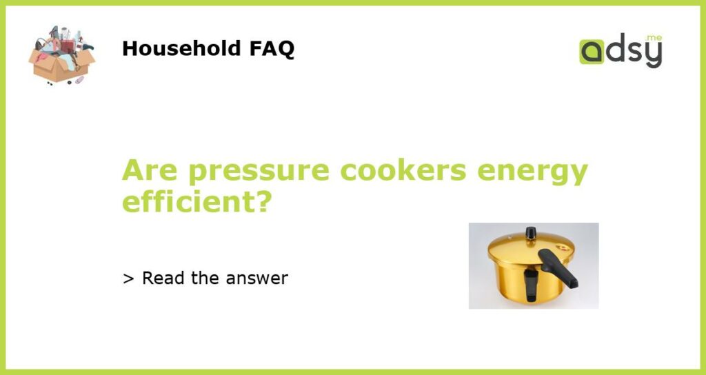 Are pressure cookers energy efficient featured