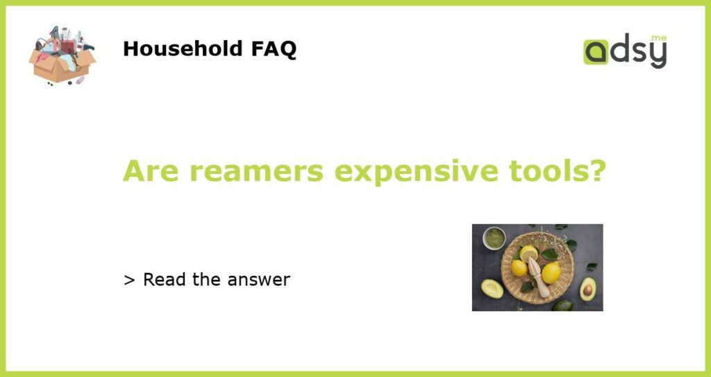Are reamers expensive tools featured