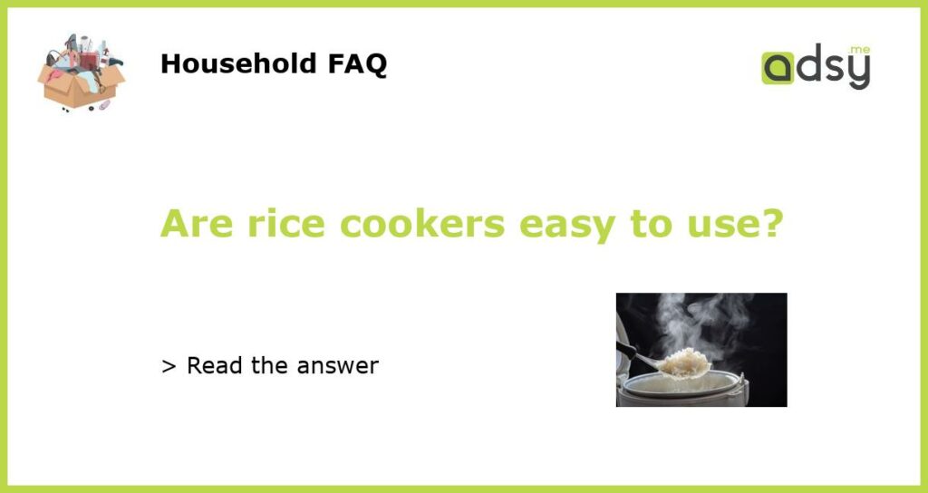 Are rice cookers easy to use featured
