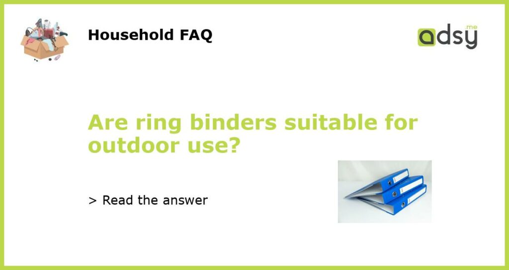 Are ring binders suitable for outdoor use featured