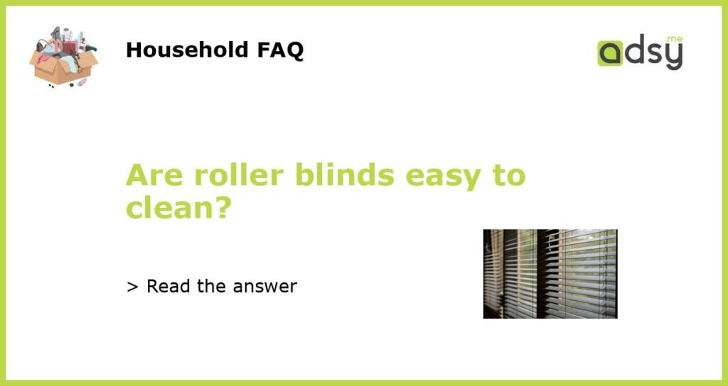 Are roller blinds easy to clean featured