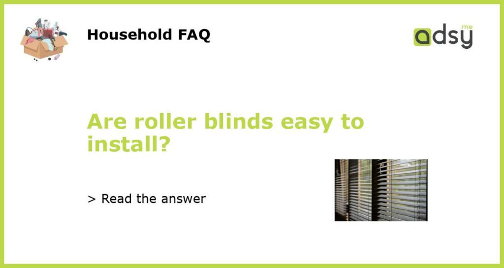 Are roller blinds easy to install featured