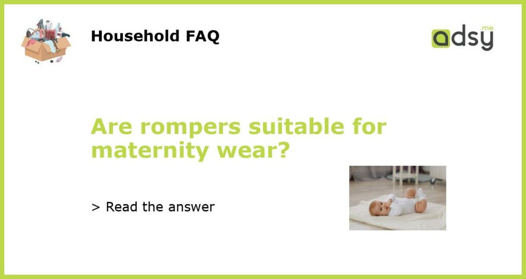 Are rompers suitable for maternity wear?