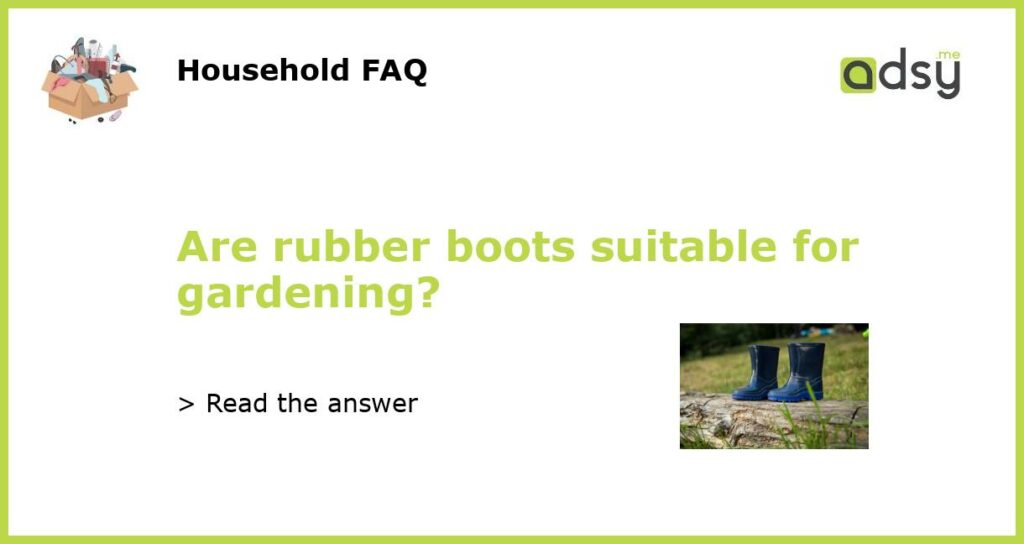 Are rubber boots suitable for gardening featured