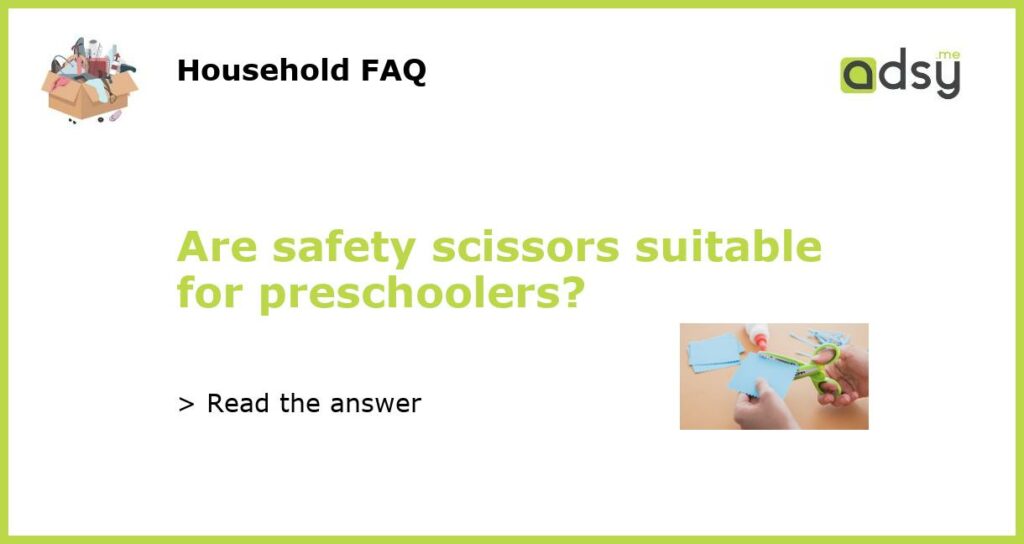 Are safety scissors suitable for preschoolers featured