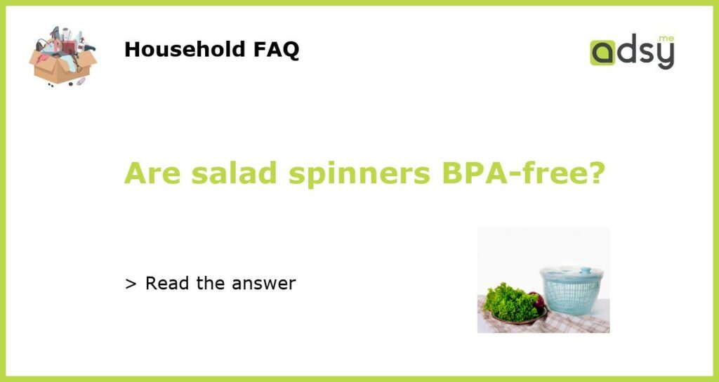 Are salad spinners BPA free featured