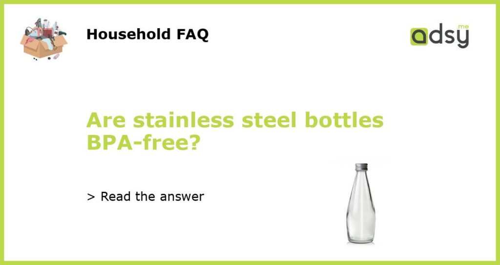 Are stainless steel bottles BPA free featured