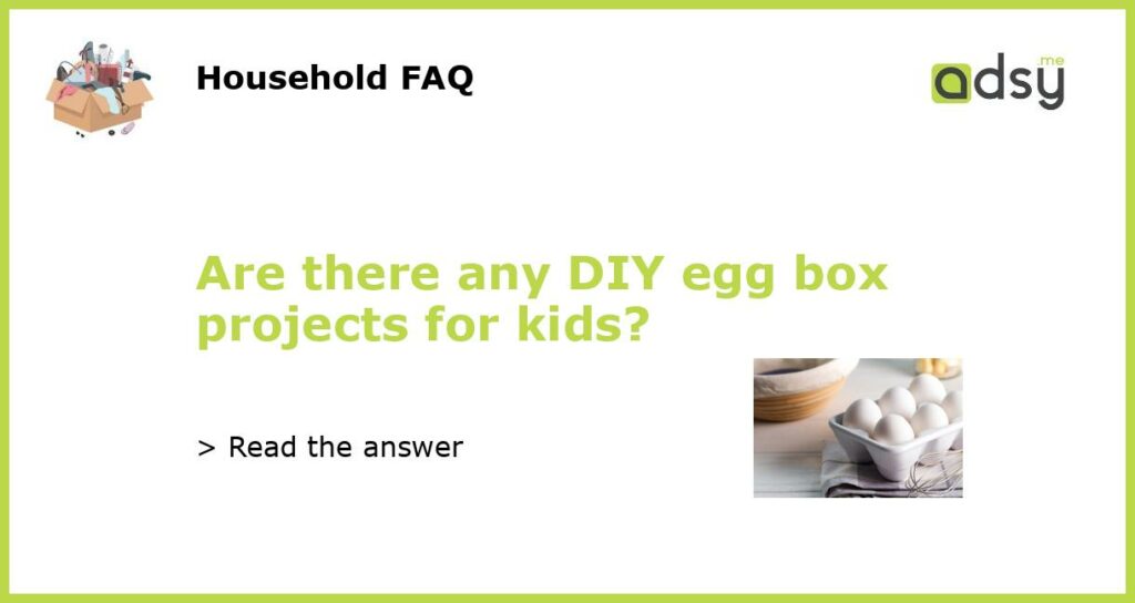 Are there any DIY egg box projects for kids featured