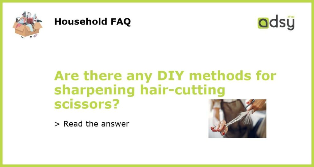 Are there any DIY methods for sharpening hair cutting scissors featured