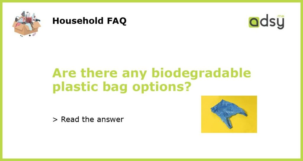 Are there any biodegradable plastic bag options?