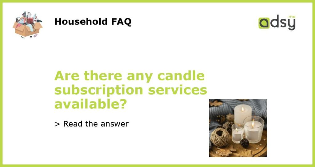 Are there any candle subscription services available featured