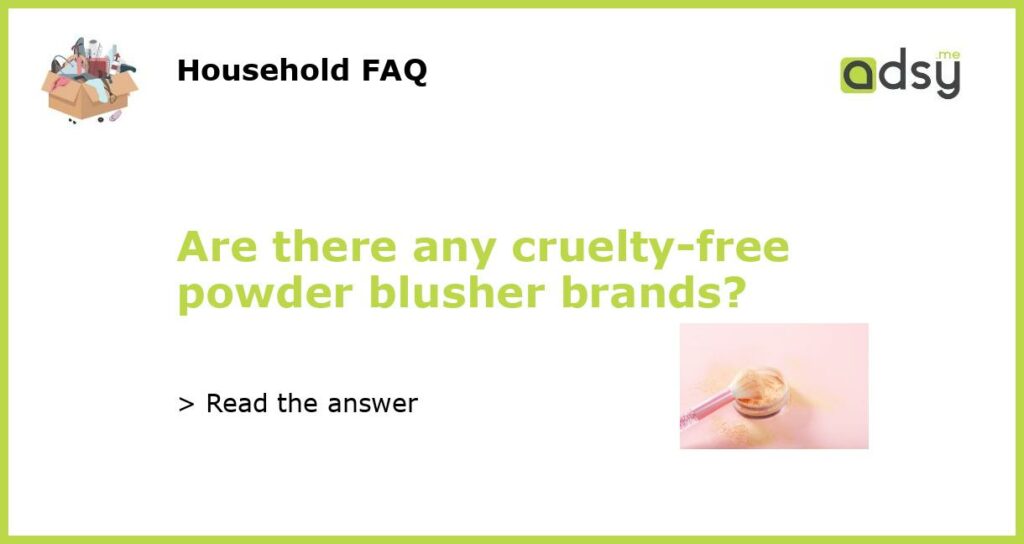 Are there any cruelty free powder blusher brands featured