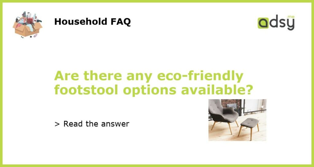 Are there any eco friendly footstool options available featured