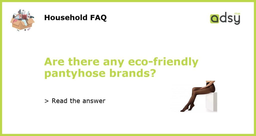 Are there any eco friendly pantyhose brands featured