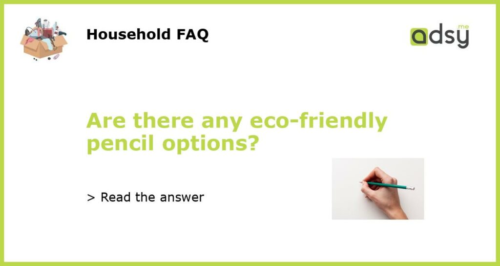 Are there any eco friendly pencil options featured