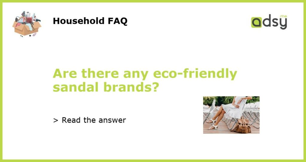 Are there any eco friendly sandal brands featured