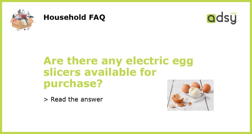 Are there any electric egg slicers available for purchase featured