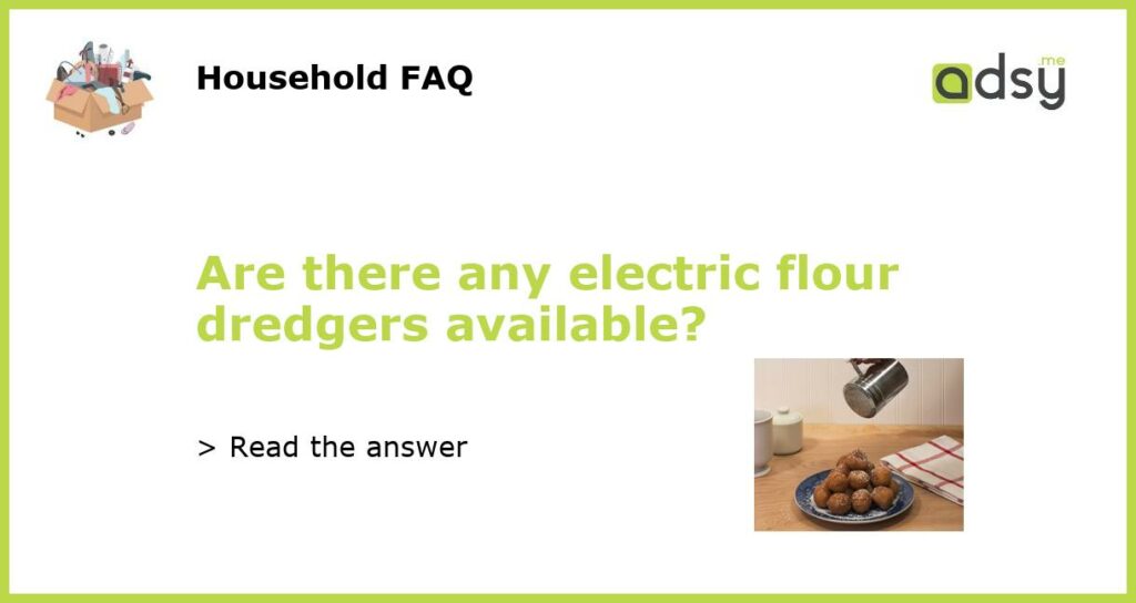 Are there any electric flour dredgers available featured