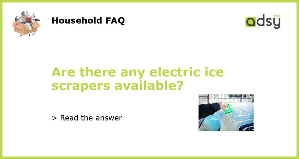 Are there any electric ice scrapers available featured