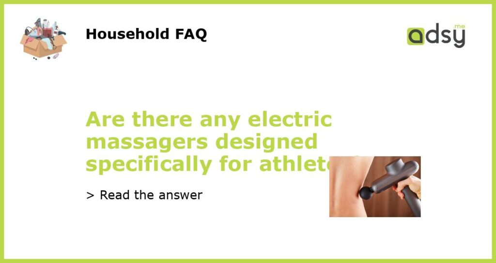 Are there any electric massagers designed specifically for athletes featured