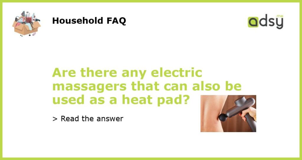 Are there any electric massagers that can also be used as a heat pad featured