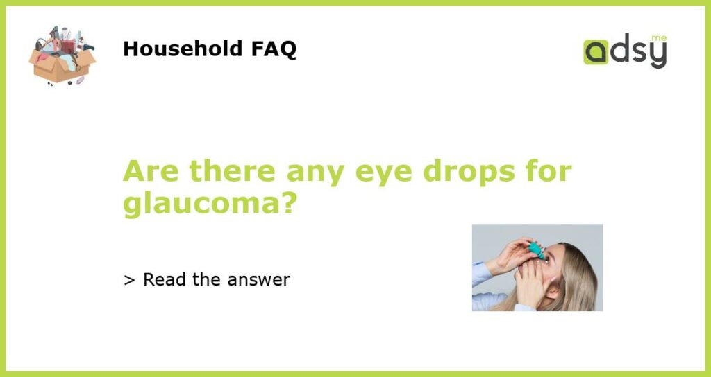 Are there any eye drops for glaucoma featured