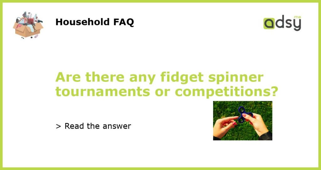 Are there any fidget spinner tournaments or competitions featured