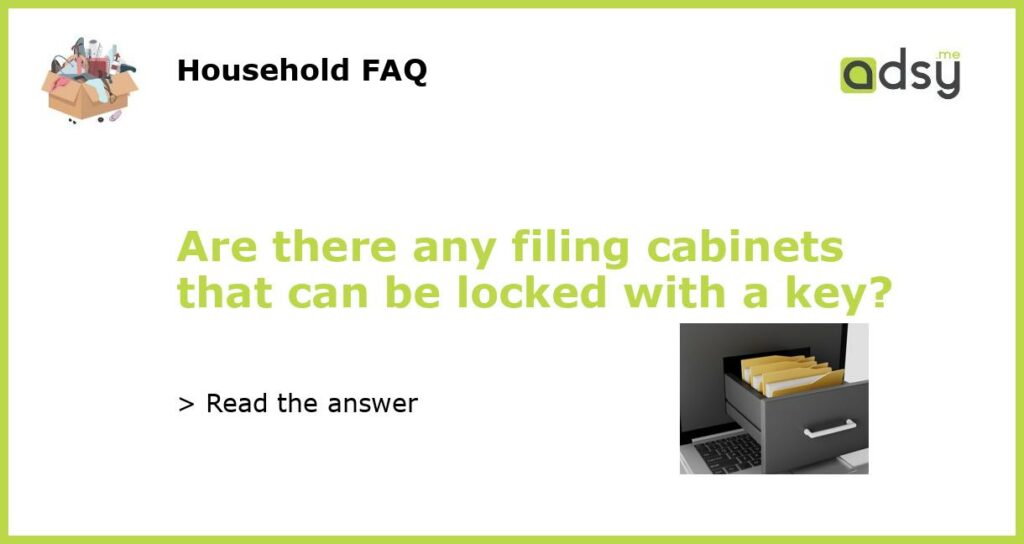 Are there any filing cabinets that can be locked with a key featured