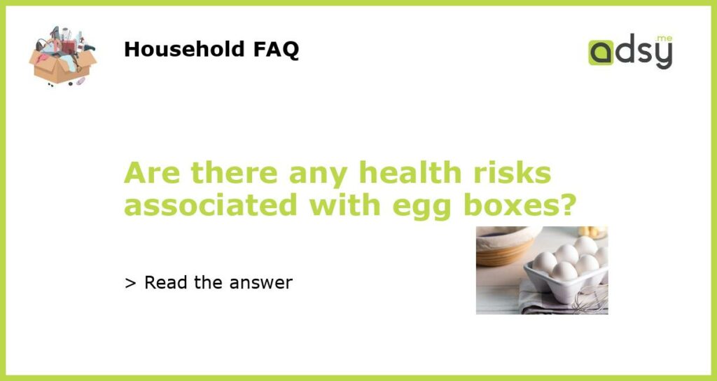 Are there any health risks associated with egg boxes featured