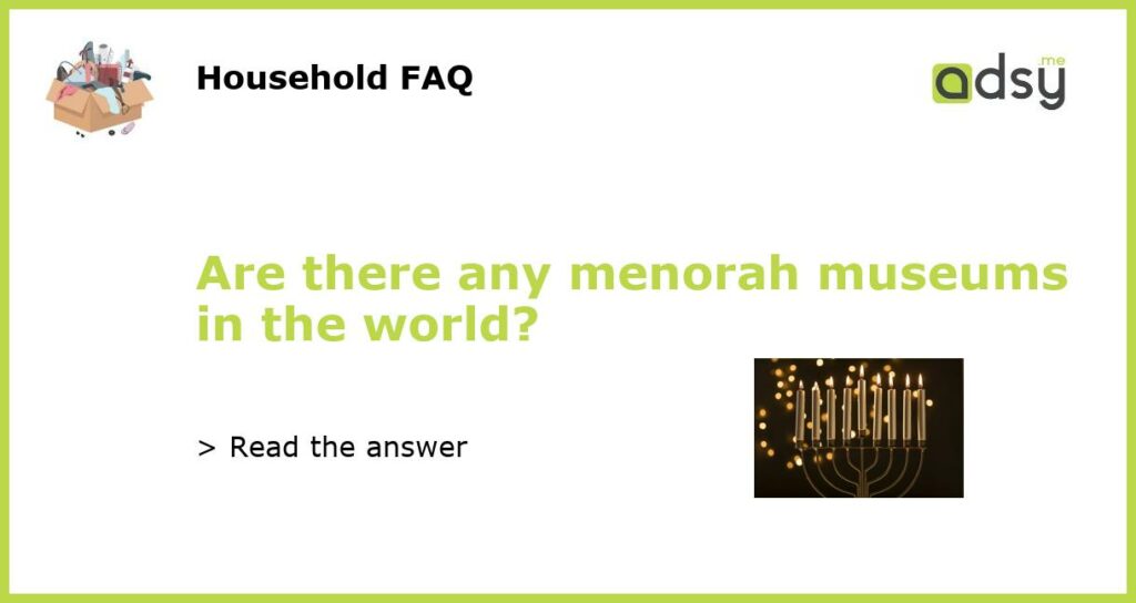 Are there any menorah museums in the world featured