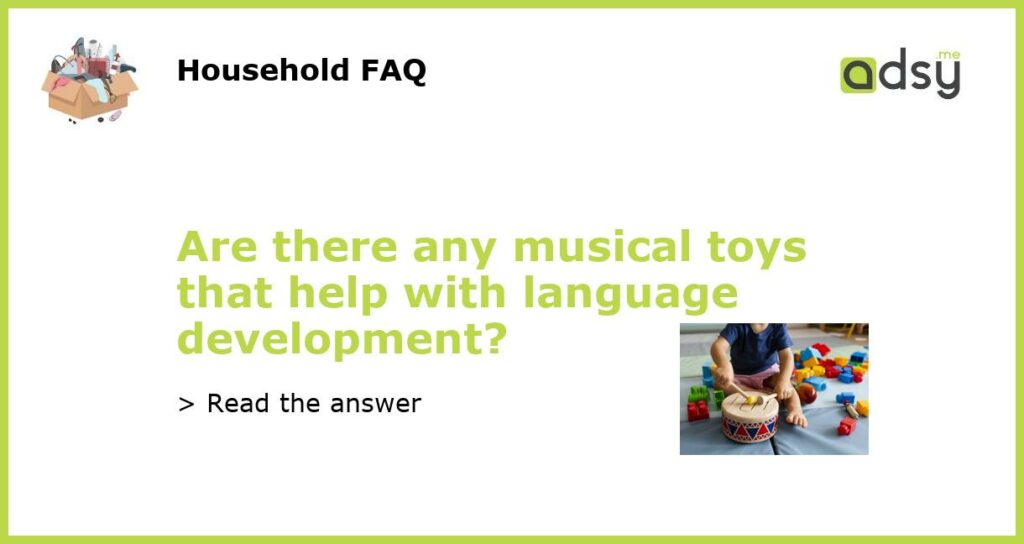 Are there any musical toys that help with language development featured
