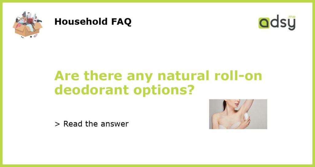 Are there any natural roll on deodorant options featured