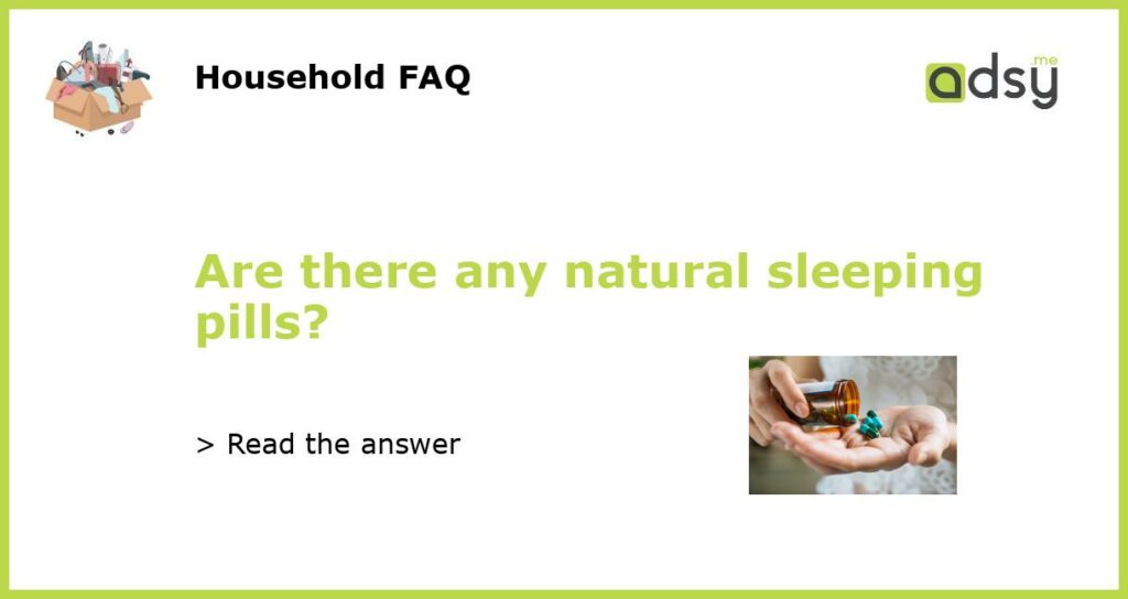 Are there any natural sleeping pills?