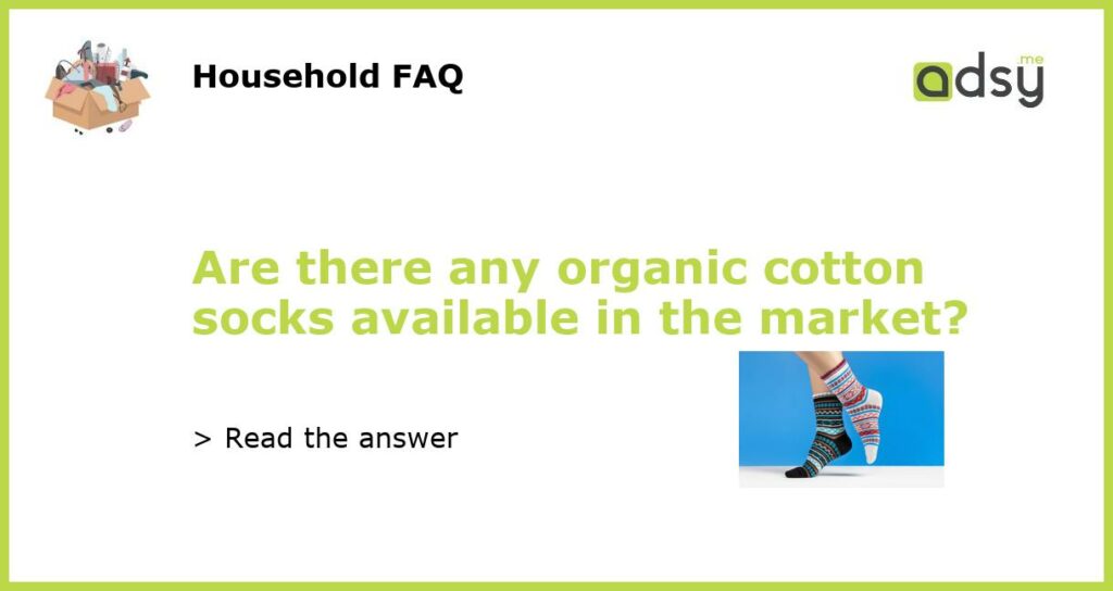 Are there any organic cotton socks available in the market featured