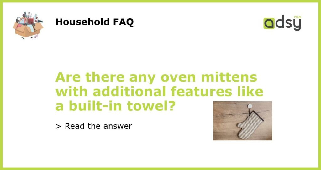 Are there any oven mittens with additional features like a built-in towel?