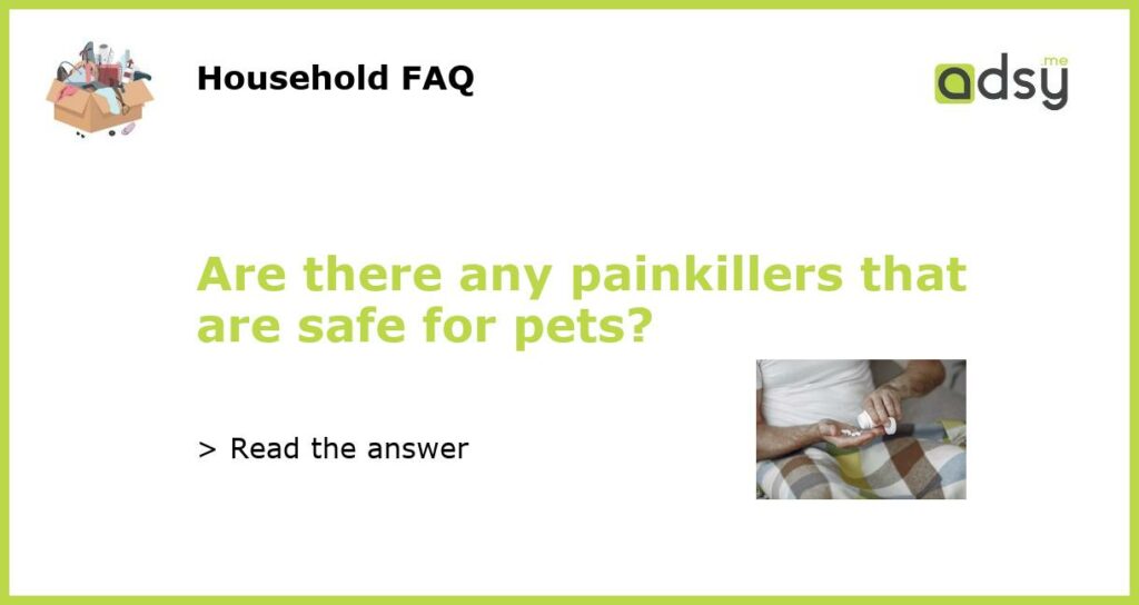 Are there any painkillers that are safe for pets featured