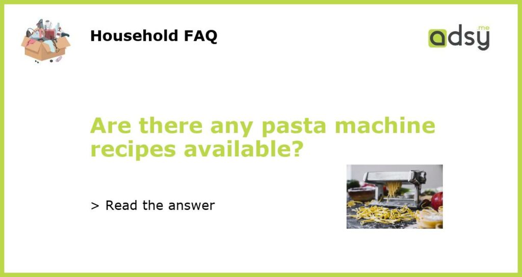 Are there any pasta machine recipes available featured