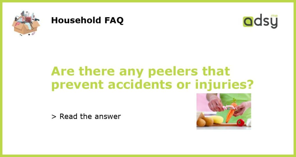 Are there any peelers that prevent accidents or injuries featured