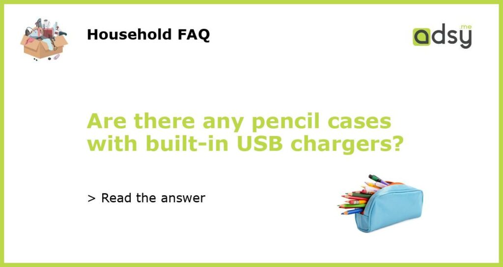 Are there any pencil cases with built in USB chargers featured