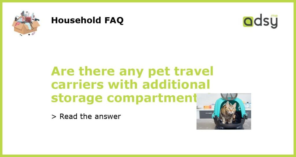 Are there any pet travel carriers with additional storage compartments featured