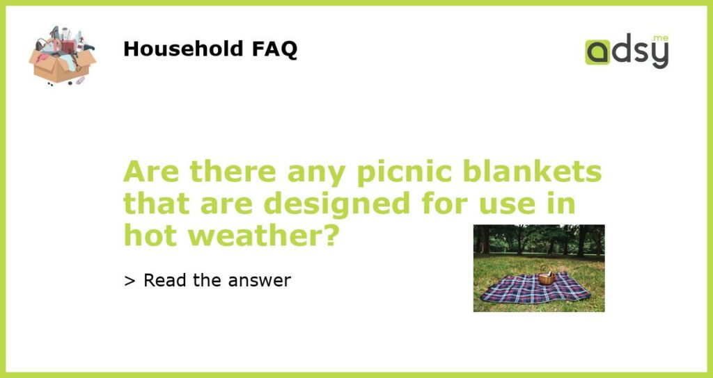 Are there any picnic blankets that are designed for use in hot weather featured