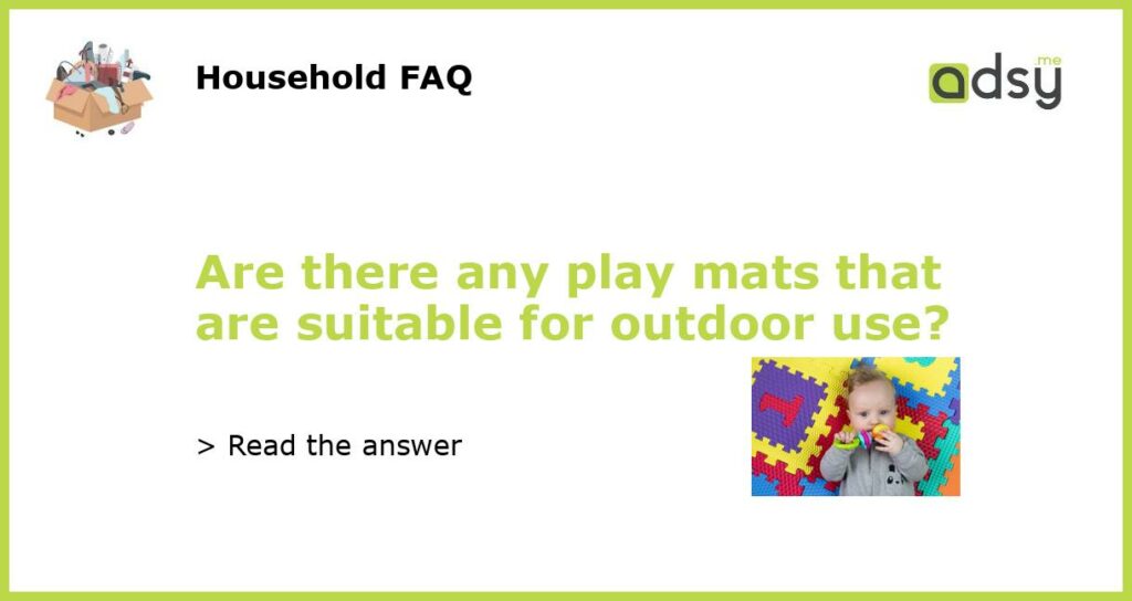 Are there any play mats that are suitable for outdoor use featured