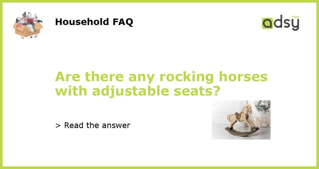Are there any rocking horses with adjustable seats featured