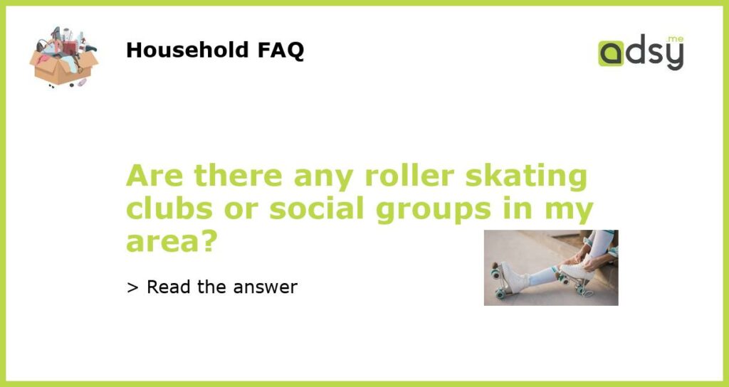 Are there any roller skating clubs or social groups in my area featured
